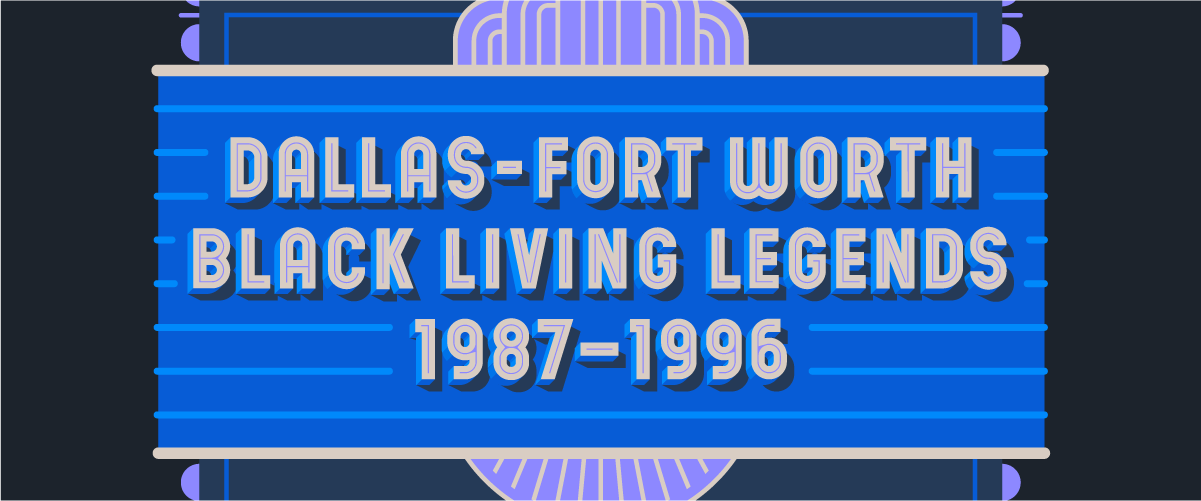 A blue marquee sign, with purple decorative scallops at top and bottom. Text on the marquee reads Dallas-Fort Worth Black Living Legends 1987-1996.