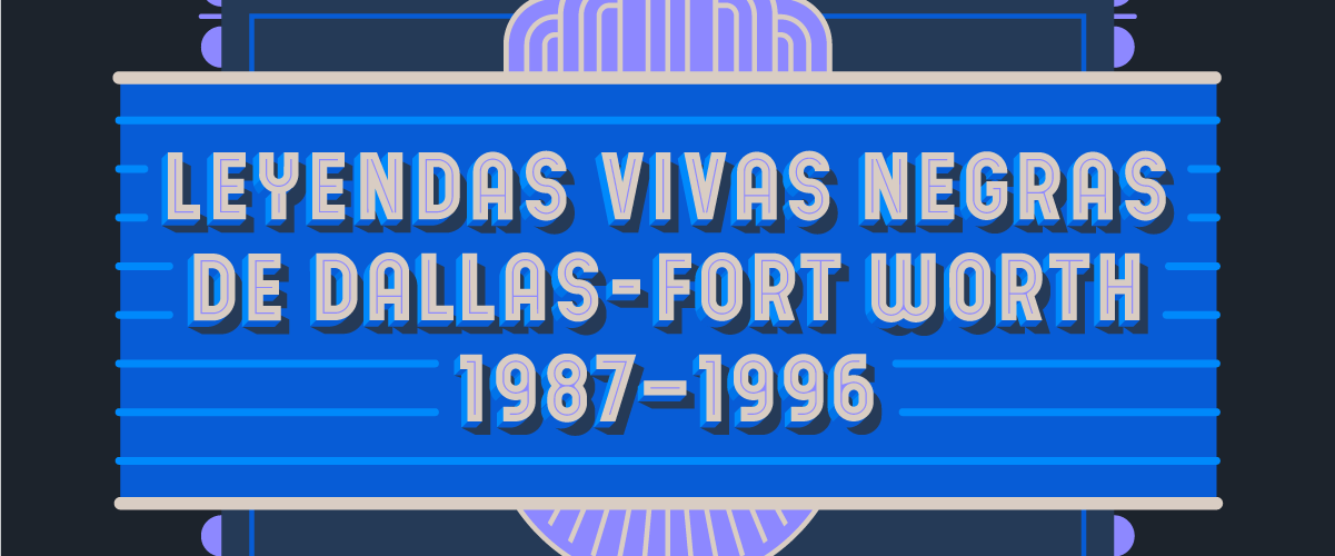 Cartel de marquesina azul, con festones decorativos morados en la parte superior e inferior. El texto de la marquesina dice Leyendas vivas negras de Dallas-Fort Worth 1987-1996.