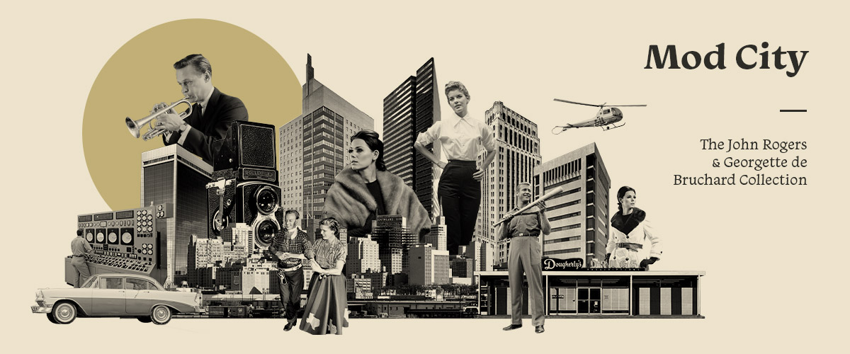 Light yellow background with a collage of photographic images of buildings, people wearing 1950s clothing, an old car, camera and machine. A darker yellow circle is behind buildings and a trumpeter. All images are various sizes, with the camera and people standing the same height as skyscrapers. To the right is text that reads, Mod City The John Rogers and Georgette de Bruchard Collection.